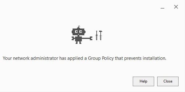 your network administrator has applied a group policy that prevents installation error